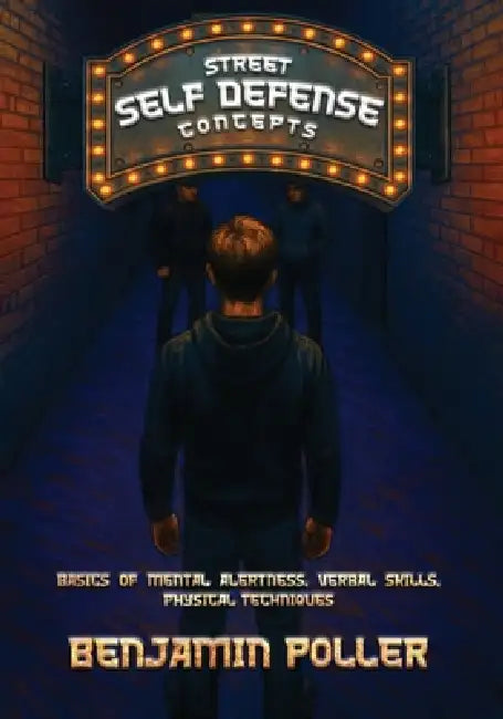 Street Self-Defense: Concepts by Ben Poller