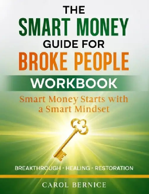 The Smart Money Guide for Broke People: Companion Workbook by Carol Bernice