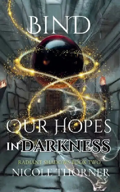 Bind Our Hopes in Darkness by Nicole Thorner
