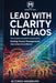 Lead with Clarity in Chaos by Alfonso Aramburo