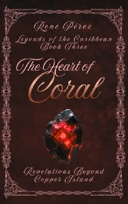 The Heart of Coral: Revelations by René Pérez