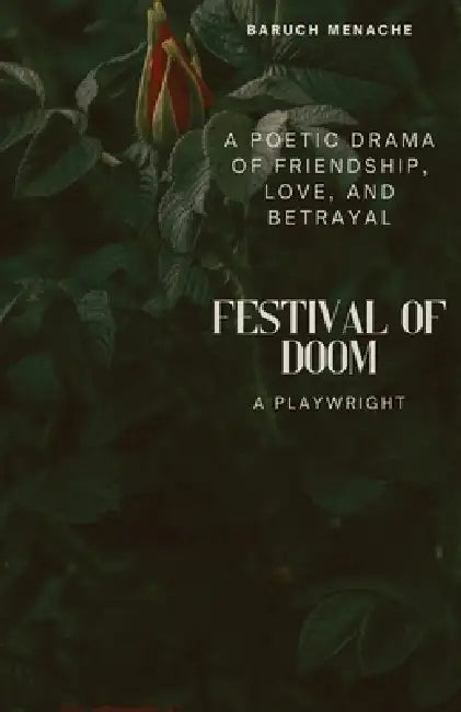 Festival of Doom: A Poetic Drama of Friendship, Love, and Betrayal by Baruch Menache