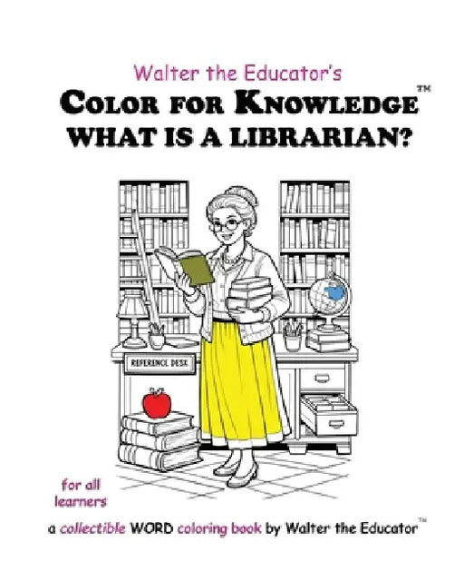Color for Knowledge: What is a Librarian? by Walter the Educator