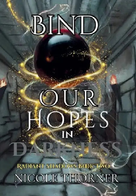 Bind Our Hopes In Darkness by Nicole Thorner