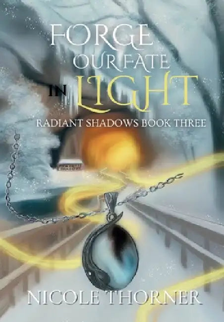 Forge Our Fate in Light by Nicole Thorner