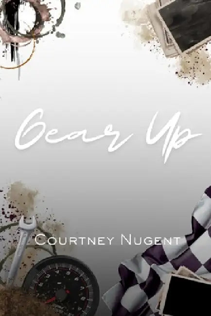 Gear Up: A High Octane Small Town Love Story by Courtney Nugent