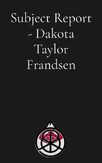 Subject Report - Dakota Taylor Frandsen by Dakota Frandsen