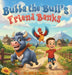 Bubba the Bull's Friend Banks by Will B. Famous