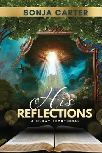 His Reflections: A 31-Day Devotional by Sonja Carter