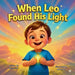 When Leo Found HIs Light by Missy Licht