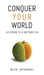Conquer Your World: 10 Steps to a Better You by Biju Jayaraaj
