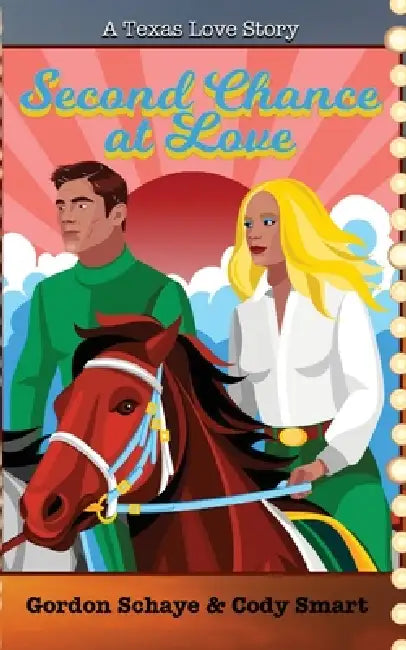 Second Chance at Love: A Texas Love Story by Gordon Schaye, Cody Smart
