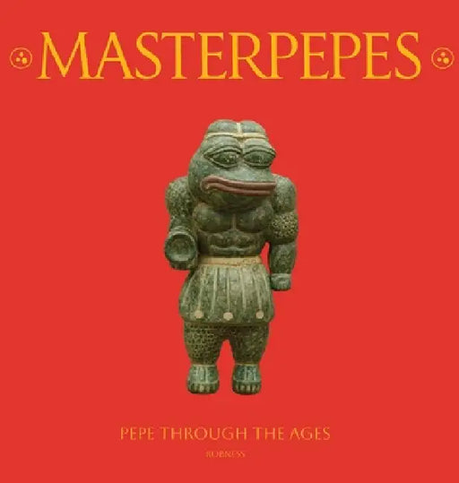 Masterpepes: Pepe Through the Ages by Robness Cumba