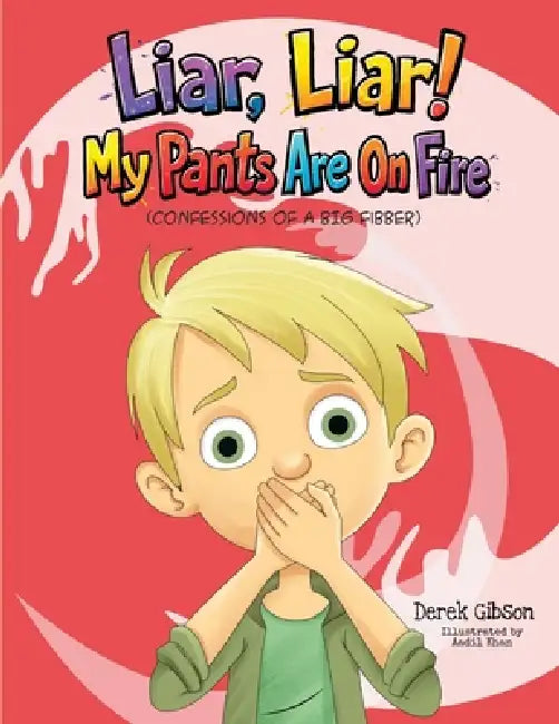 Liar Liar, My Pants Are On Fire! by Derek Gibson, Aadil Khan