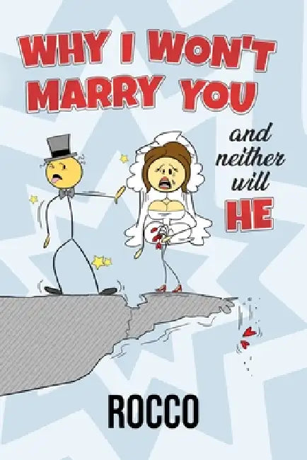 Why I Won't Marry You and Neither Will He by Rocco