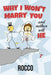 Why I Won't Marry You and Neither Will He by Rocco