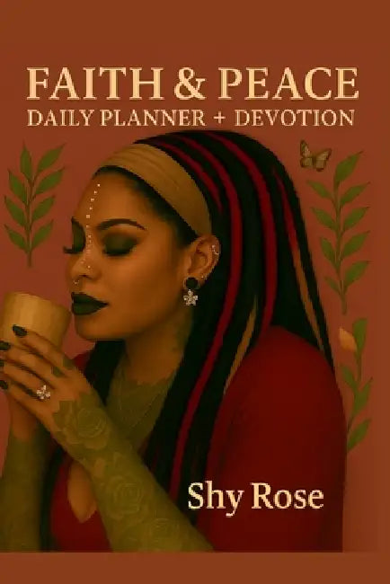 Faith and Peace: Daily Planner + Devotion by Shy Rose