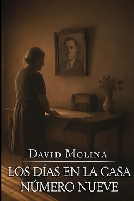 Los Días En La Casa Número Nueve by David Molina