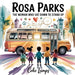 Rosa Parks: The Woman Who Sat Down to Stand Up by Cohe Lamps