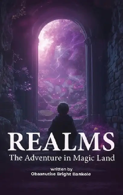 REALMS The Adventure In Magic Land by Obaanutise Bright Bankole