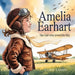 Amelia Earhart: The Girl Who Loved the Sky by Cohe Lamps