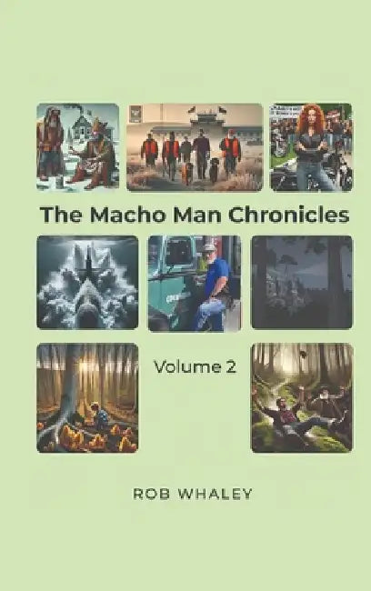 The Macho Man Chronicles: Volume 2 by Rob Whaley