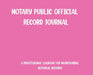 Notary Public Official Record Journal- Pink by Rsn