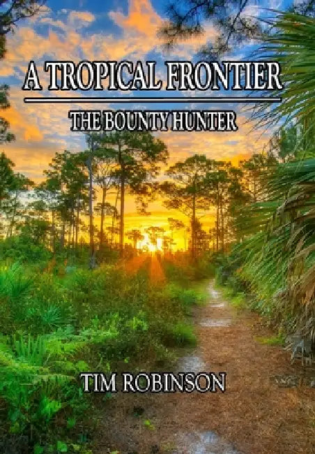 A Tropical Frontier: The Bounty Hunter by Tim Robinson