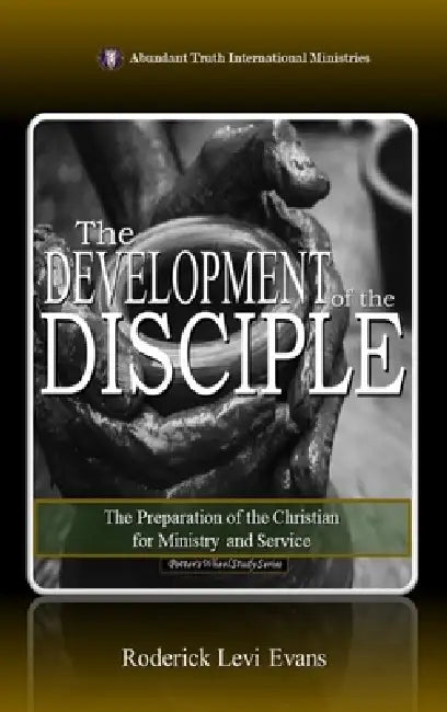The Development of the Disciple: The Preparation of the Christian for Ministry and Service by Roderick Levi Evans