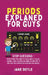 Periods Explained For Guys: Stop Guessing - Everything You Need to Know About Cycles, Cramps, and Cravings in Under 60 Minutes to Become the Supportiv by Jane Doyle