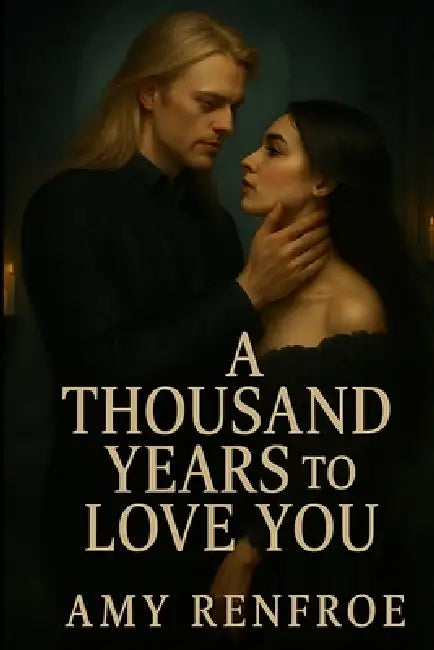 A Thousand Years to Love You by Amy Renfroe