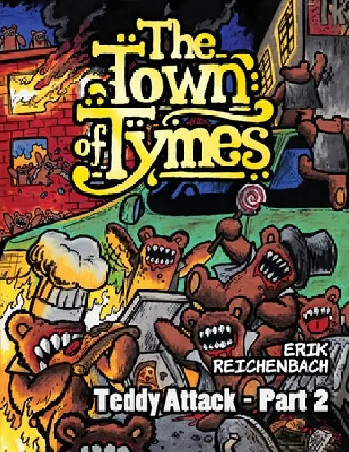 The Town of Tymes: Teddy Attack - Part 2 by Erik Reichenbach