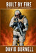 Built by Fire: The Life and Legacy of David Burnell by David A. Burnell