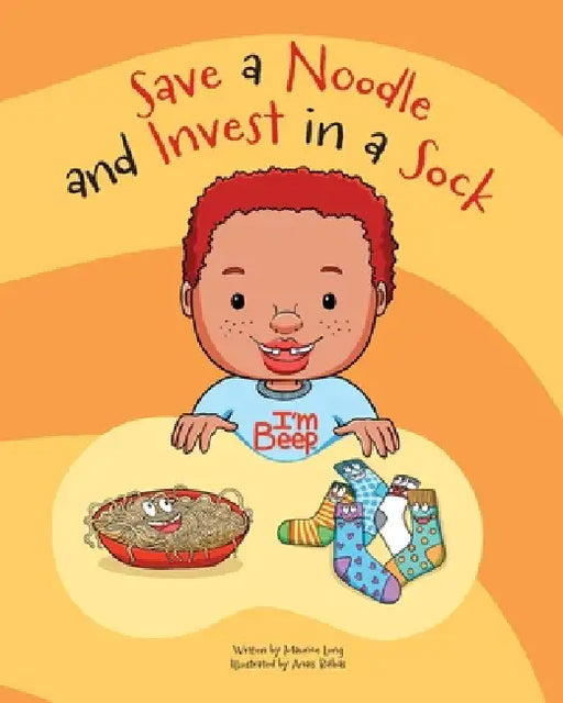 Save a Noodle and Invest in a Sock by Maurice A. Long, Anais Balbas