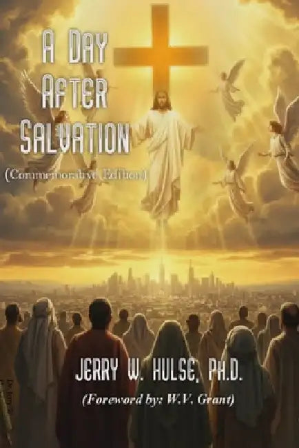 A Day After Salvation - Commemorative Edition by Jerry W. Hulse
