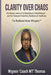 Clarity Over Chaos: One Nurse's Journey from Breakdown to Breakthrough - and the Framework Redefining Resilience in Healthcare by Mignon Thomas