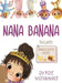 Nana Banana by Rose Mohammadi, Nithini Wathsala