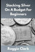 Stacking Silver On A Budget For Beginners: Simple Strategies for Investing in Silver With Little Money by Roggie Clark, Raj Clark