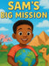 Sam's Big Mission by Sade' Bent