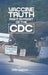 Vaccine Truth: Right In Front of the CDC by Mike Arnold