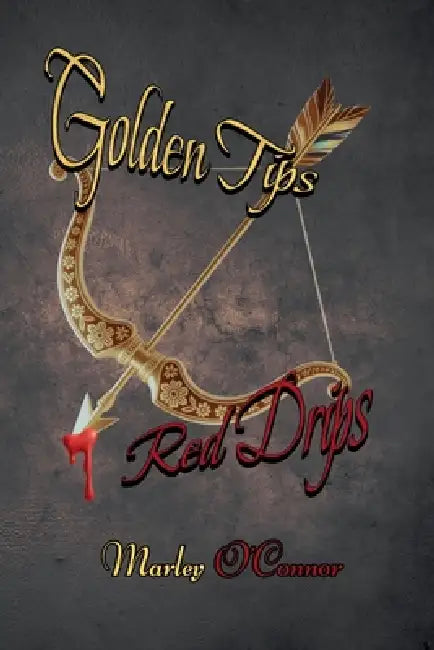 Golden Tips, Red Drips by Marley O'Connor
