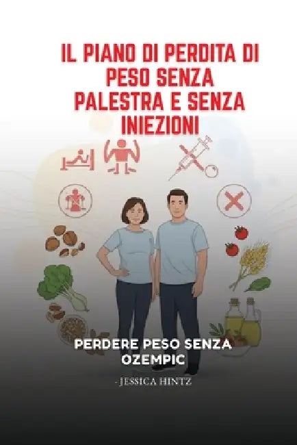 Il piano di perdita di peso senza palestra e senza iniezioni: Perdere peso senza Ozempic by Jessica Hintz