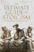 The Ultimate Guide to Stoicism by Jamie White