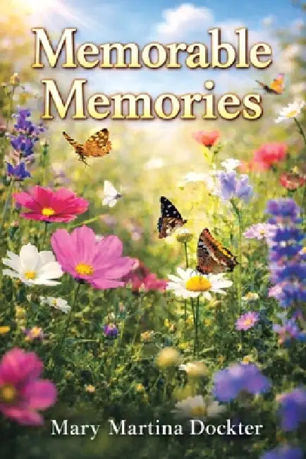 Memorable Memories by Mary Martina Dockter