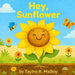 Hey, Sunflower by Taylre R. Malloy