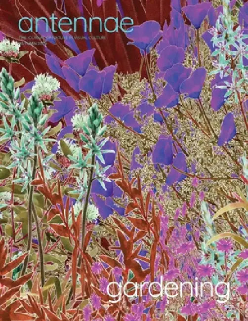 Antennae #68 Gardening 3 by Giovanni Aloi, Michael Pollan, Alexandra Daisy Ginsberg
