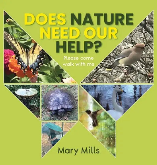 Does Nature Need Our Help ?: Please Come Walk With Me by Mary Mills
