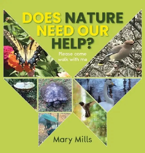 Does Nature Need Our Help ?: Please Come Walk With Me by Mary Mills