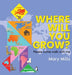 Where Will You Grow? by Mary W. Mills