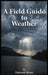 A Field Guide To Weather by Deborah Breen